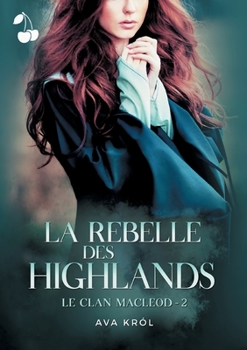 La Rebelle des Highlands: Le Clan MacLeod - 2