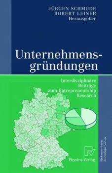 Unternehmensgrundungen: Interdisziplinare Beitrage Zum Entrepreneurship Research