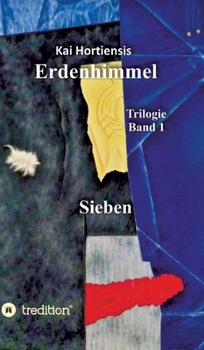 Hardcover Sieben: Teil 1 der Trilogie "Erdenhimmel" [German] Book