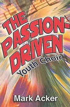 Paperback The Passion-Driven Youth Choir Book