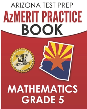 Paperback ARIZONA TEST PREP AzMERIT Practice Book Mathematics Grade 5: Preparation for AzMERIT Mathematics Assessments Book