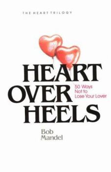 Paperback Heart Over Heels: 50 Ways Not to Leave Your Lover Book