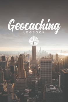 Geocaching Geocacher Geo Treasure Hunting Log Book Journal Notebook Diary - New York City: Scavenger Hunt Record with 110 Pages in 6” x 9” Inch