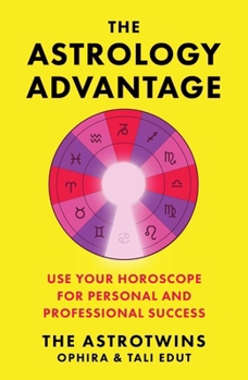 Hardcover The Astrology Advantage: Use Your Horoscope for Personal and Professional Success Book