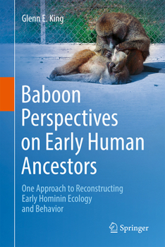 Hardcover Baboon Perspectives on Early Human Ancestors: One Approach to Reconstructing Early Hominin Ecology and Behavior Book