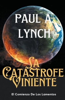 Paperback La Catástrofe Viniente El Comienzo de los Lamentos [Spanish] Book