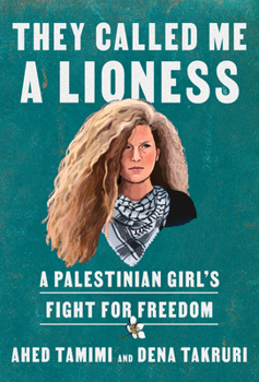 Hardcover They Called Me a Lioness: A Palestinian Girl's Fight for Freedom Book