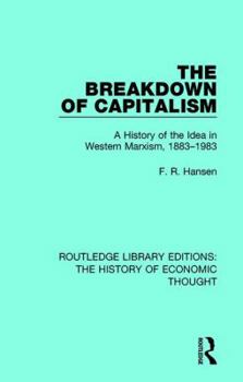Paperback The Breakdown of Capitalism: A History of the Idea in Western Marxism, 1883-1983 Book