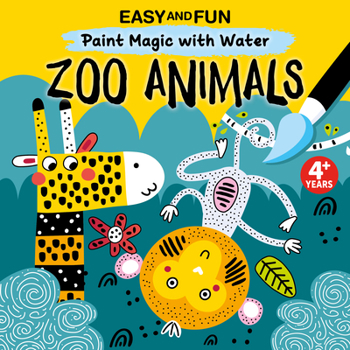 Paperback Easy and Fun Paint Magic with Water: Zoo Animals Book