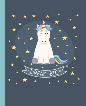 Paperback Dream Big Unicorn Notebook: Pretty Notebook for Girls, Perfect for Diary, Journal or Goal Setting Book