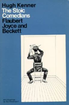 Paperback The Stoic Comedians: Flaubert, Joyce and Beckett Book
