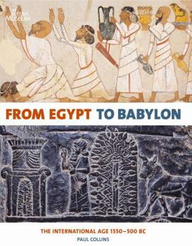 Hardcover From Egypt to Babylon: The International Age, 1550-500 BC Book