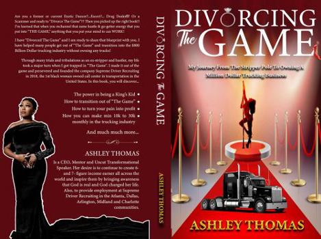 Paperback Divorcing the Game: My journey from the Stripper Pole to owning a Million Dollar Trucking Business Book