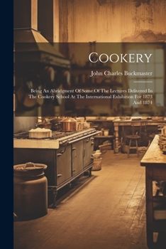 Paperback Cookery: Being An Abridgment Of Some Of The Lectures Delivered In The Cookery School At The International Exhibition For 1873 A Book