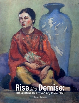 Paperback Rise and Demise: The Australian Art Society 1926-1968 Book