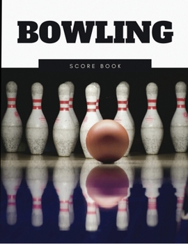 Bowling Score Book: Game Record Keeping Strikes, Spares and Frames for Coaches, Bowling Leagues or Professional Bowlers