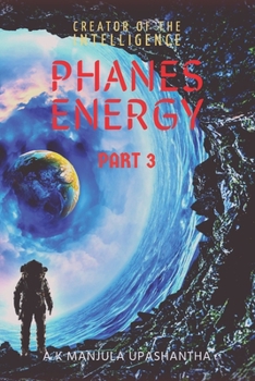 Paperback Phanes Energy Part 3: Creator of The Intelligence Book