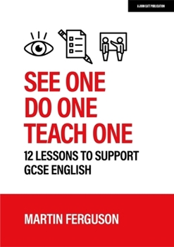 Paperback See One. Do One. Teach One: 12 lessons to support GCSE English Book