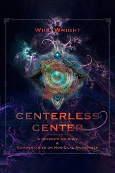 Paperback Centerless Center: A Seeker's Journey & Commentaries on Non-Dual Awareness Book