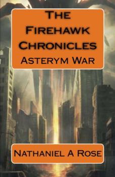 Paperback The Firehawk Chronicles: Asterym War Book