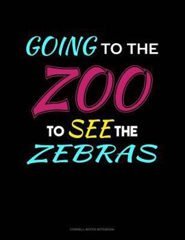 Paperback Going to the Zoo to See the Zebras: Cornell Notes Notebook Book