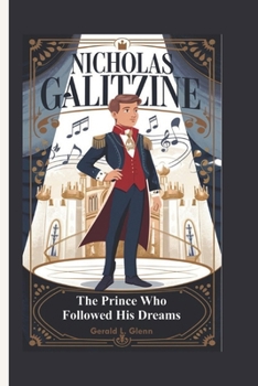 NICHOLAS GALITZINE: The Prince Who Followed His Dreams