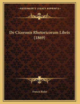 Paperback De Ciceronis Rhetoricorum Libris (1869) [Latin] Book