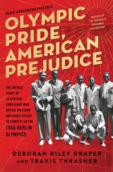Paperback Olympic Pride, American Prejudice: The Untold Story of 18 African Americans Who Defied Jim Crow and Adolf Hitler to Compete in the 1936 Berlin Olympic Book