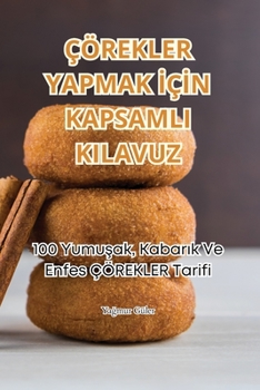 Paperback Çörekler Yapmak &#304;ç&#304;n Kapsamli Kilavuz [Turkish] Book