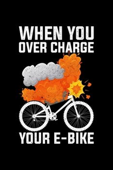 When You Over Charge Your E-Bike: Lined A5 Notebook for Ebikers