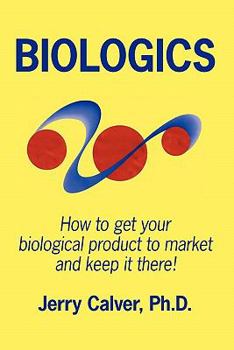 Biologics: How to get your biological product to market and keep it there