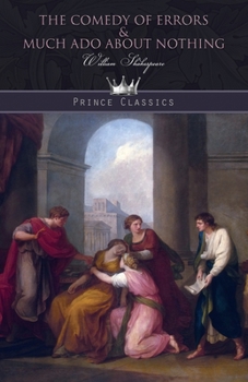 The Comedy of Errors & Much Ado About Nothing