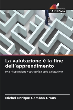 La valutazione è la fine dell'apprendimento (Italian Edition)