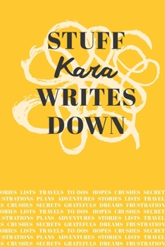 Paperback Stuff Kara Writes Down: Personalized Journal / Notebook (6 x 9 inch) with 110 wide ruled pages inside [Mustard Yellow] Book