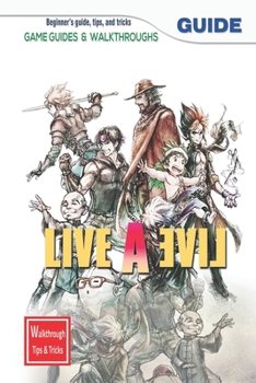 Paperback Live a Live: The Complete Guide & Walkthrough with Tips &Tricks to Become a Pro Player Book