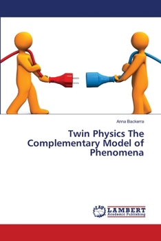 Paperback Twin Physics The Complementary Model of Phenomena Book