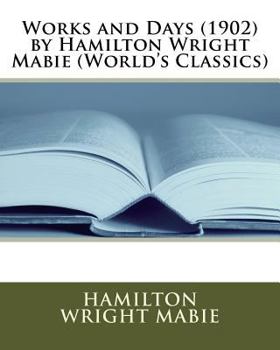 Paperback Works and Days (1902) by Hamilton Wright Mabie (World's Classics) Book
