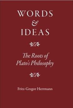 Hardcover Words and Ideas: The Roots of Plato's Philosophy Book