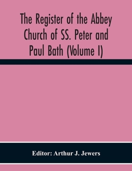 The Register Of The Abbey Church Of Ss. Peter And Paul Bath