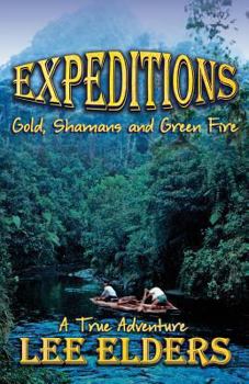 Paperback Expeditions: Gold, Shamans and Green Fire Book