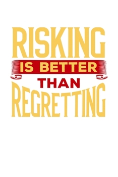 Risking is Better Than Regretting: 6x9 120 pages blank | Your personal Diary