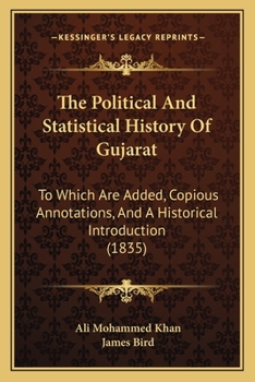 Paperback The Political And Statistical History Of Gujarat: To Which Are Added, Copious Annotations, And A Historical Introduction (1835) Book