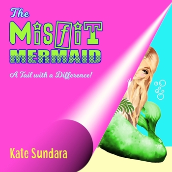 Paperback The Misfit Mermaid: A Tail with a Difference! Book