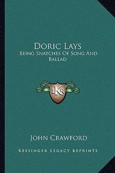 Paperback Doric Lays: Being Snatches Of Song And Ballad Book