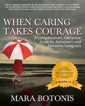 Paperback When Caring Takes Courage: A Compassionate, Interactive Guide for Alzheimer's and Dementia Caregivers Book
