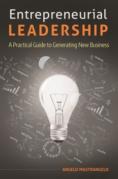 Hardcover Entrepreneurial Leadership: A Practical Guide to Generating New Business Book