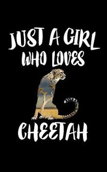 Paperback Just A Girl Who Loves Cheetah: Animal Nature Collection Book