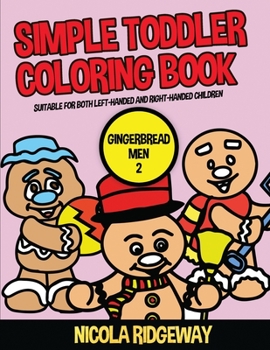 Paperback Simple Toddler Coloring Book (Gingerbread men 2): This book has 40 coloring pages with extra thick lines. This book will assist young children to deve Book