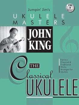 Paperback John King - The Classical Ukulele Jumpin' Jim's Ukulele Masters Series Book/Online Audio [With CD (Audio)] Book