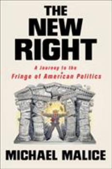 Hardcover The New Right: A Journey to the Fringe of American Politics Book